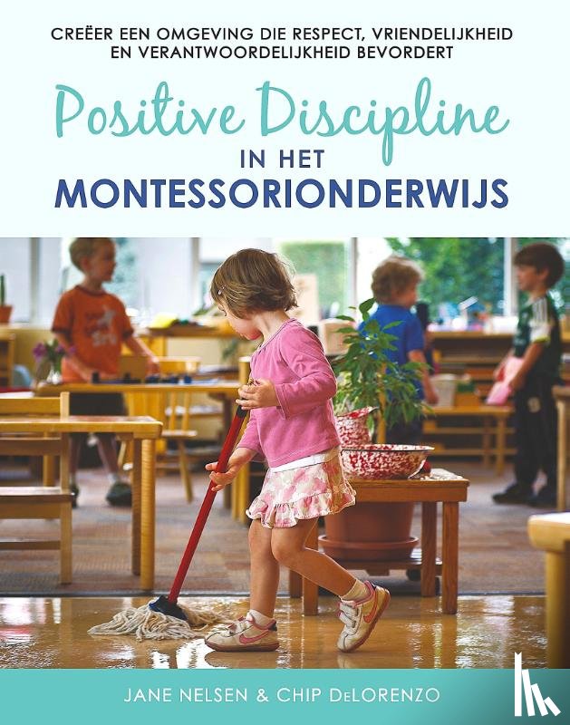 DeLorenzo, Chip, Nelsen, Jane - Positive Discipline in het montessorionderwijs