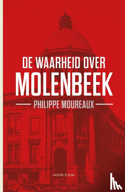 Moureaux, Philippe - De waarheid over Molenbeek