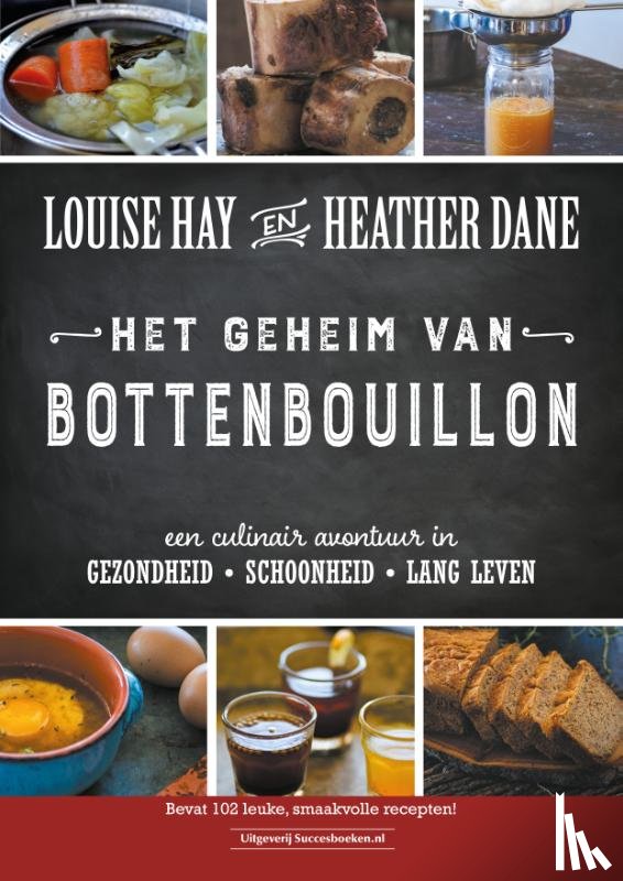 Hay, Louise, Dane, Heather - Het geheim van bottenbouillon