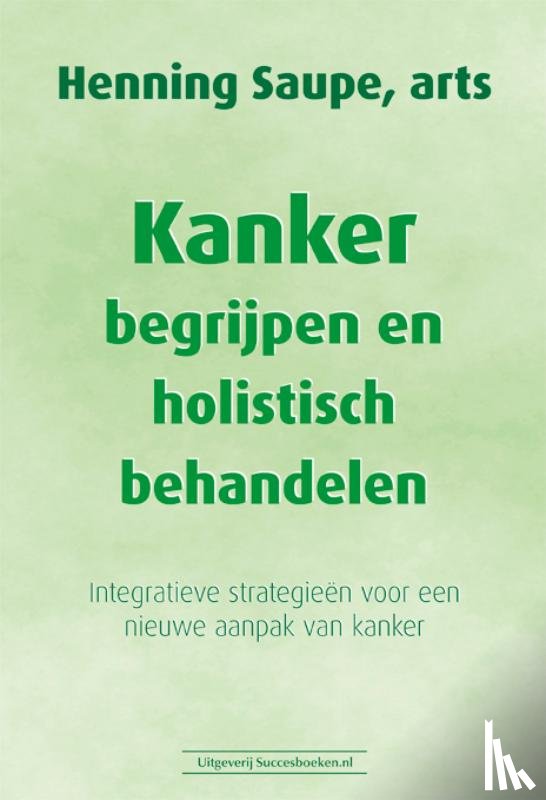 Saupe, Henning - Kanker begrijpen en holistisch behandelen
