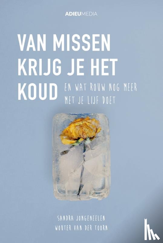 Jongeneelen, Sandra, Toorn, Wouter van der - Van missen krijg je het koud