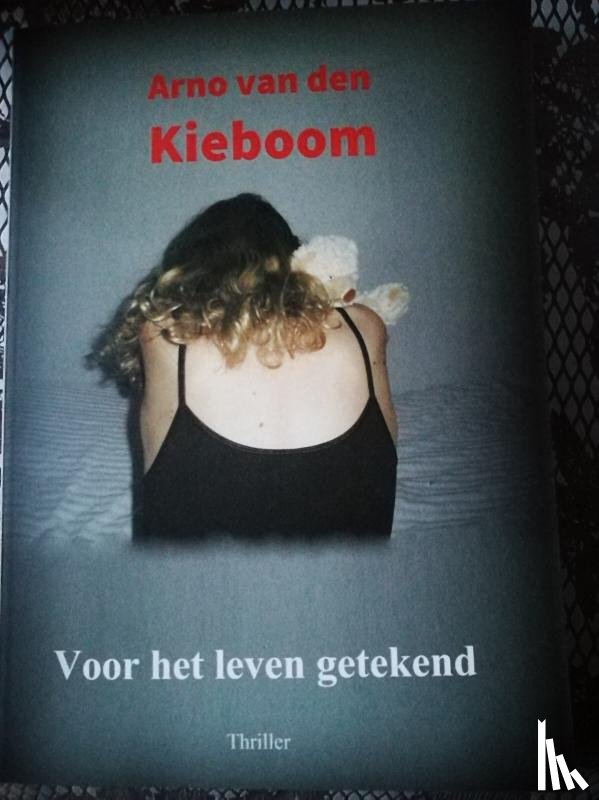 Kieboom, Arno van den - Voor het leven getekend