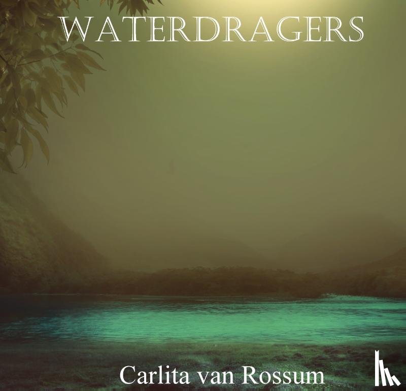 Rossum, Carlita van - Waterdragers
