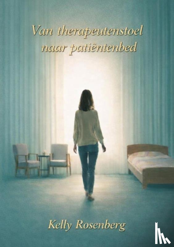 Rosenberg, Kelly - Van therapeutenstoel tot patiëntenbed