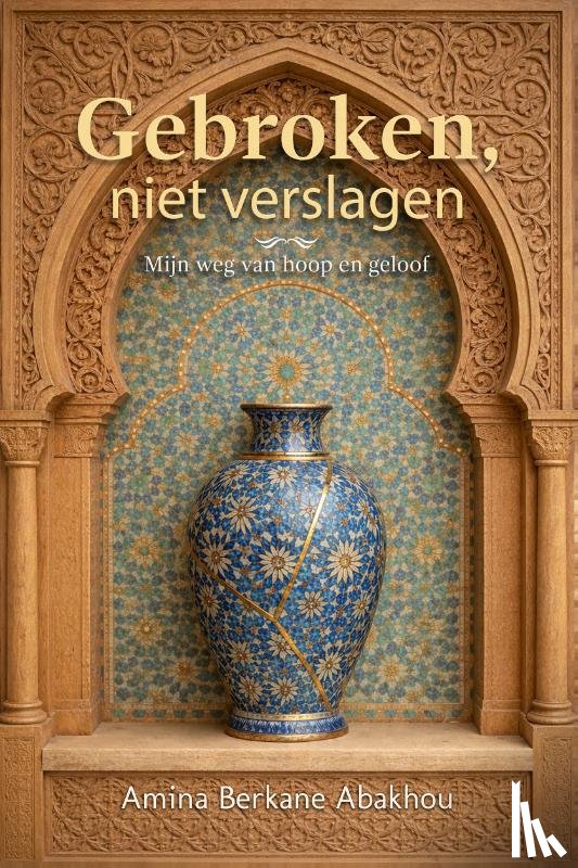 Berkane Abakhou, Amina - Gebroken, niet verslagen