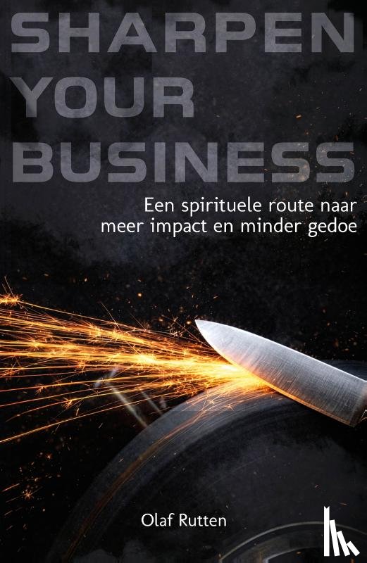 Rutten, Olaf - Sharpen Your Business