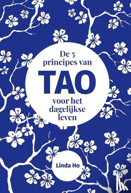 Ho, Linda - De 5 principes van TAO voor het dagelijkse leven