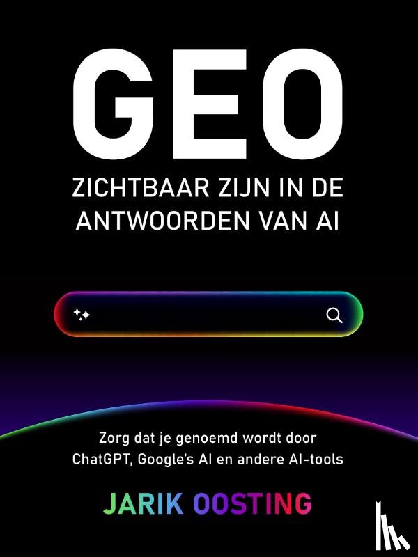 Oosting, Jarik - GEO - Zichtbaar zijn in de antwoorden van AI
