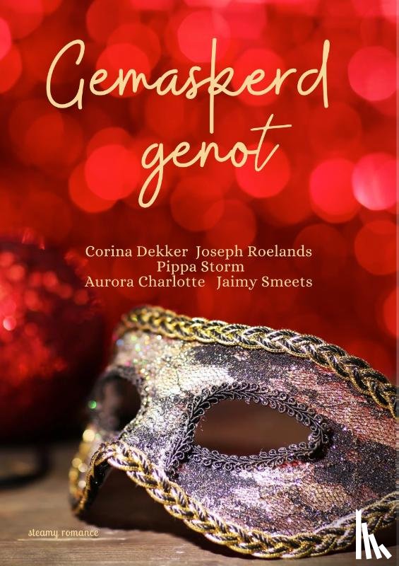 Dekker, Corina, Roelands, Joseph, Charlotte, Aurora, Smeets, Jaimy - Gemaskerd genot
