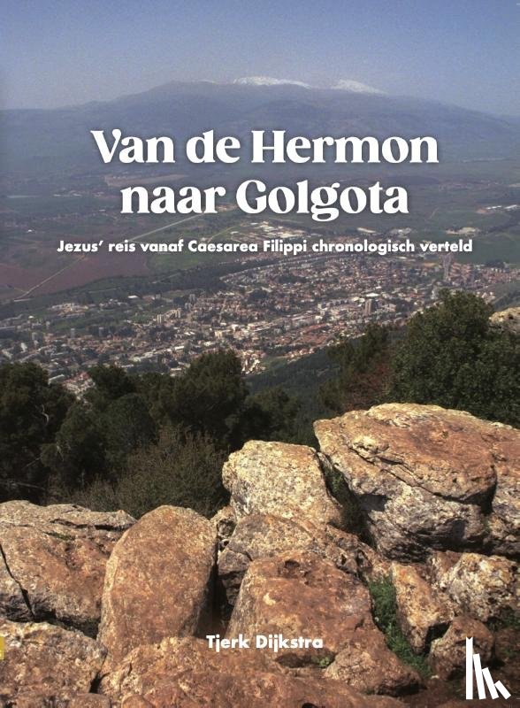Dijkstra, Tjerk - Van de Hermon naar Golgota