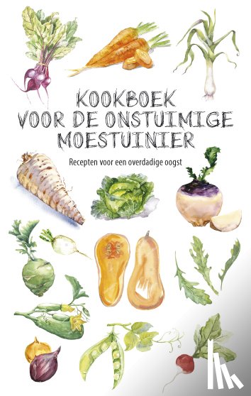 Groeneveld, Karen - Kookboek voor de onstuimige moestuinier