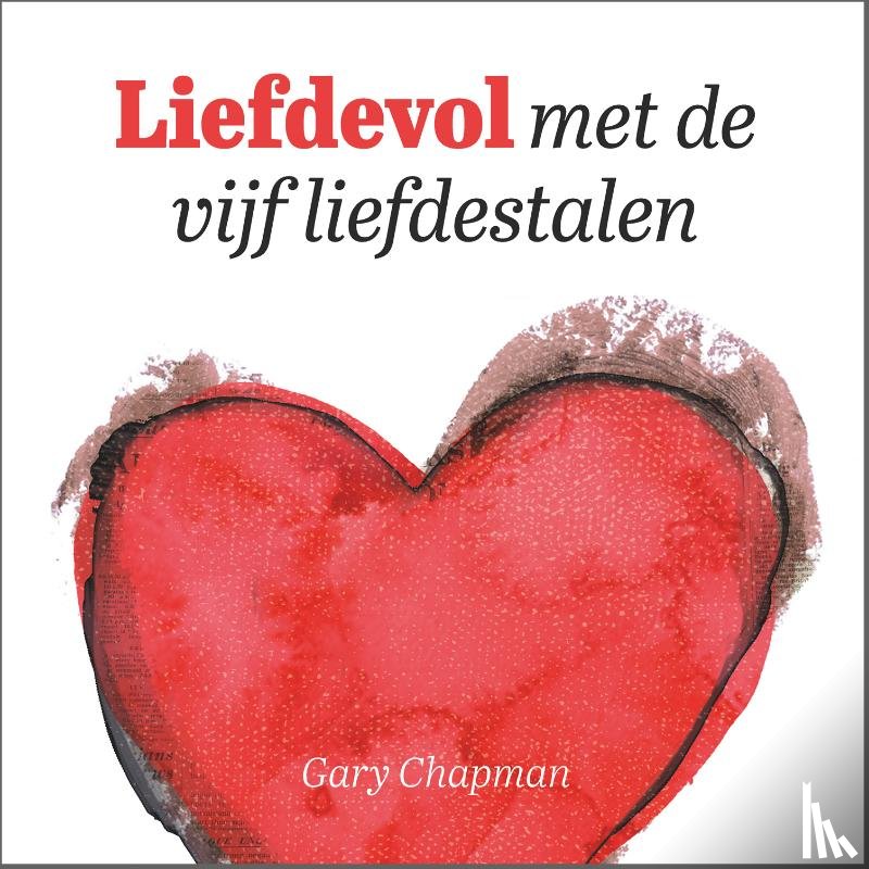 Chapman, Gary - Liefdevol met de vijf liefdestalen
