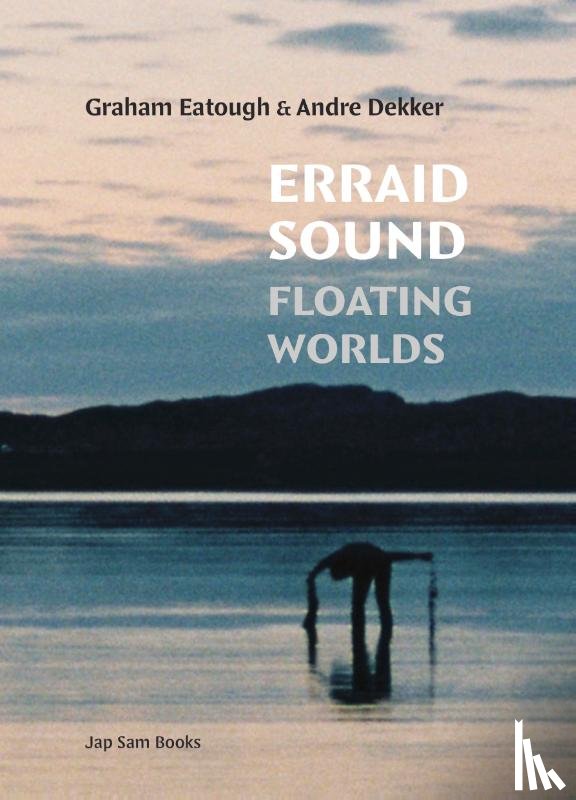 Eatough, Graham, Dekker, Andre - Erraid Sound: Floating Worlds