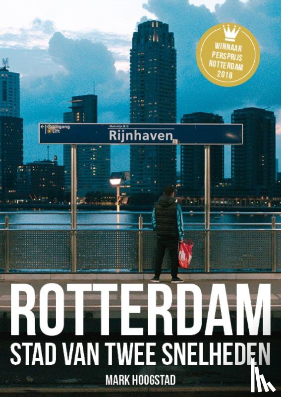 Hoogstad, Mark - Rotterdam, Stad van twee snelheden