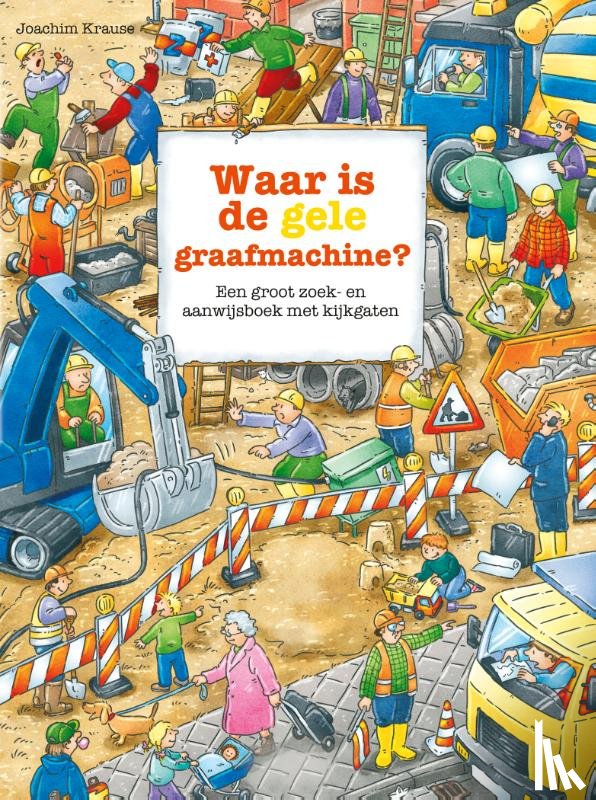 Krause, Joachim - Waar is de gele graafmachine?