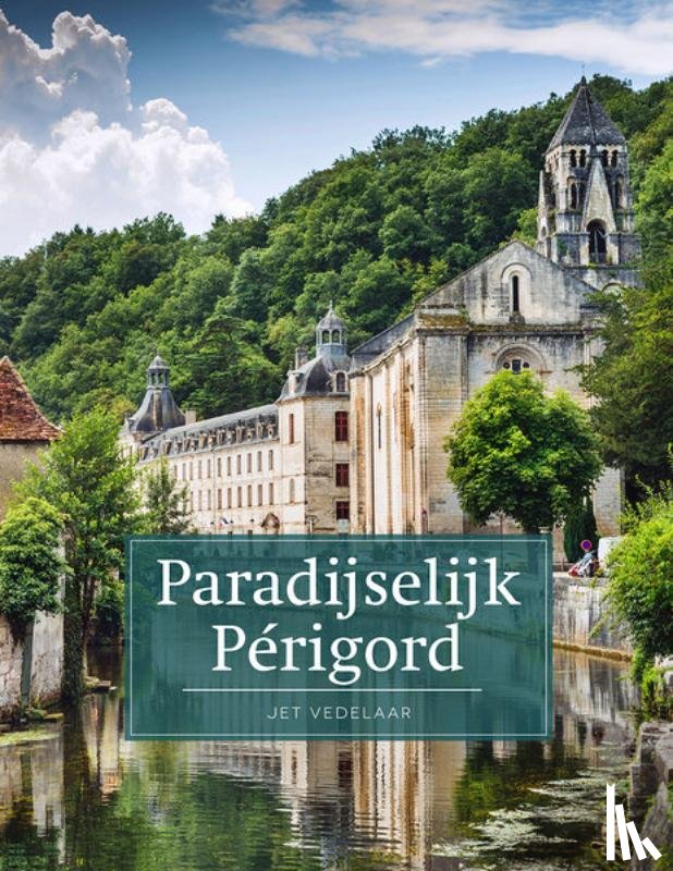 Vedelaar, Jet - Paradijselijk Périgord