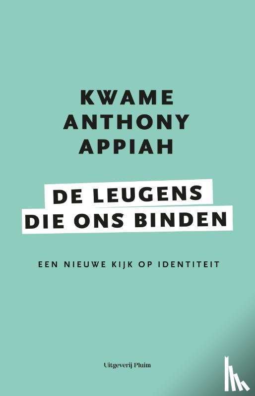 Appiah, Kwame Anthony - De leugens die ons binden