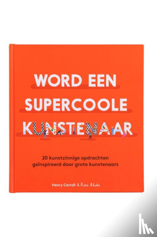 Carroll, Henry - Word een supercoole Kunstenaar