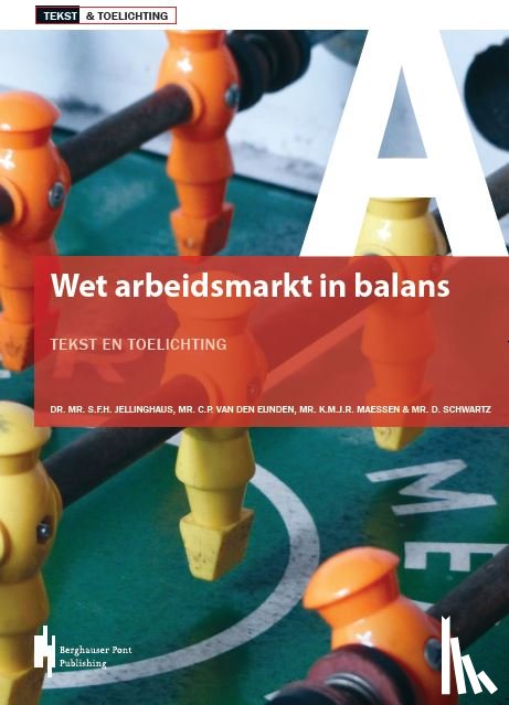 Jellinghaus, Dr. Mr. S.F.H., Eijnden, Mr. C.P. van den, Maessen, Mr. K.M.J.R., Schwartz, Mr. D. - Wet Arbeidsmarkt in Balans