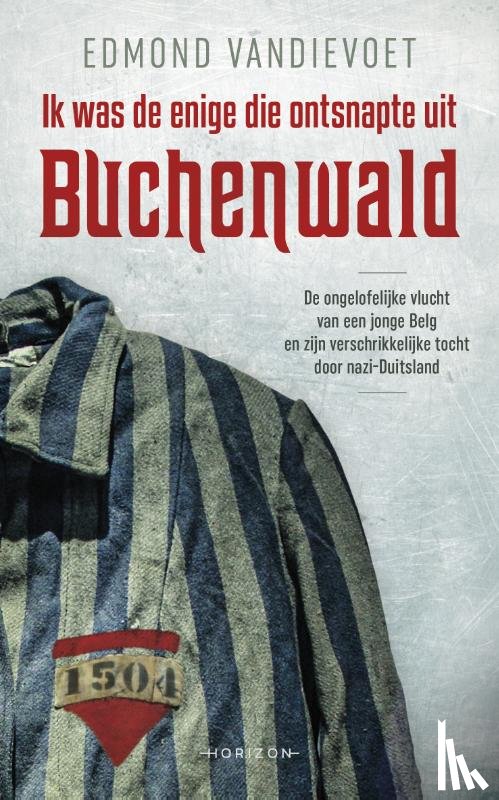 Vandievoet, Edmond - Ik was de enige die ontsnapte uit Buchenwald