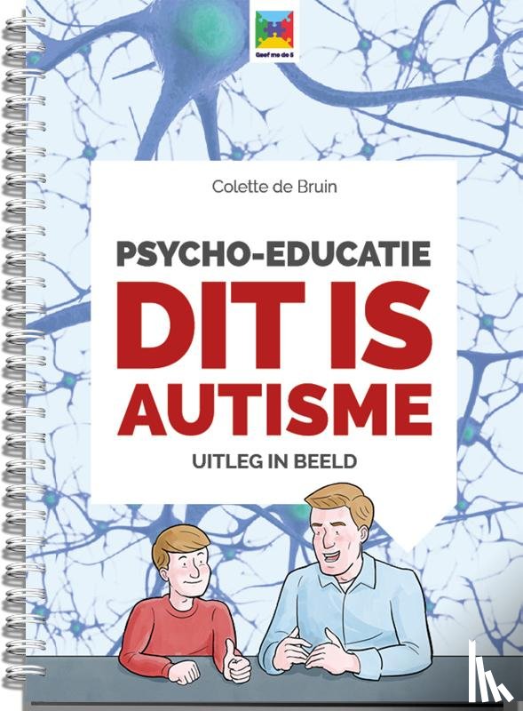 Bruin, Colette de - Psycho-educatie dit is autisme