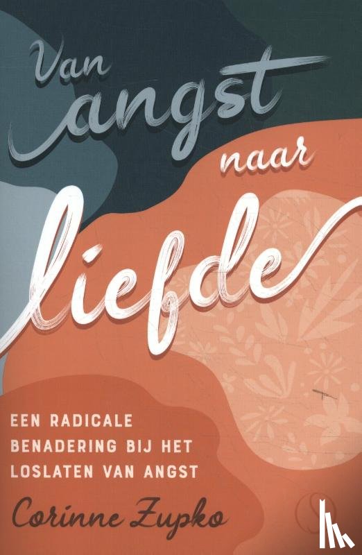Zupko, Corinne - Van angst naar liefde