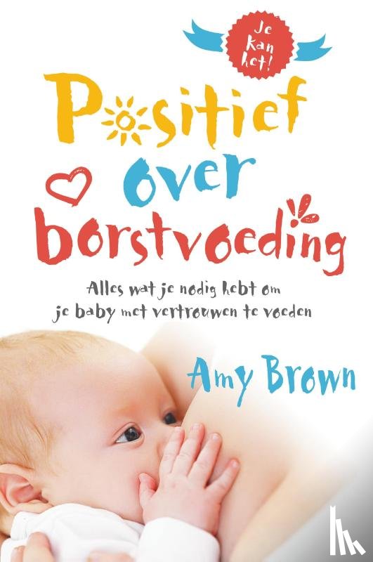 Brown, Amy - Positief over borstvoeding