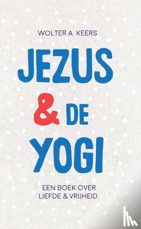 Keers, Wolter A. - Jezus & de yogi