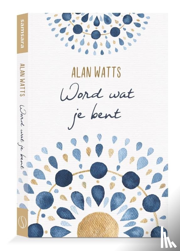 Watts, Alan - Word wat je bent
