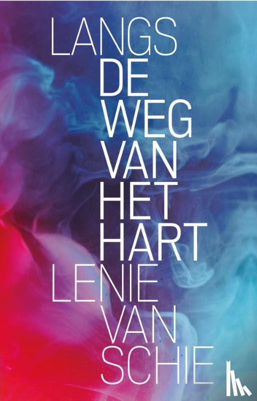 Schie, Lenie van - Langs de weg van het hart