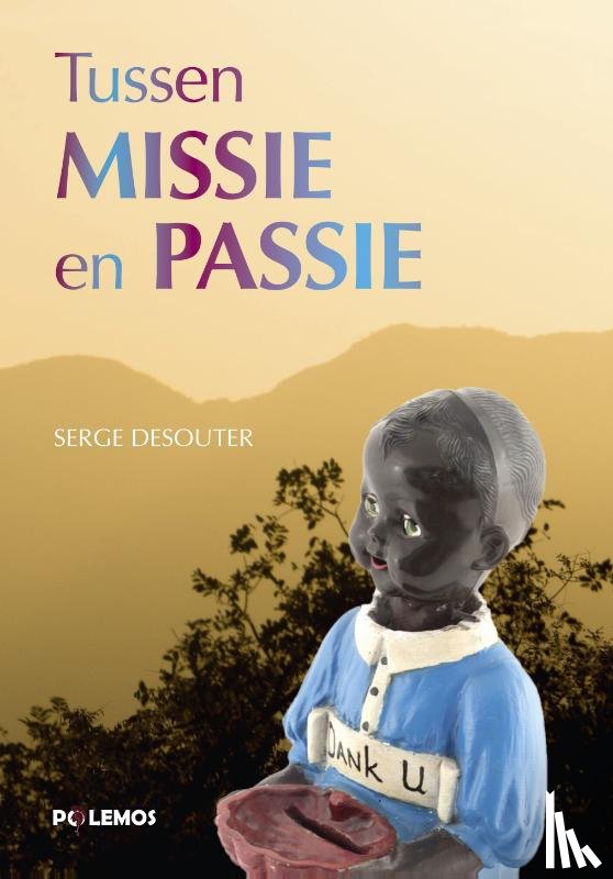 Desouter, Serge - Tussen missie en passie