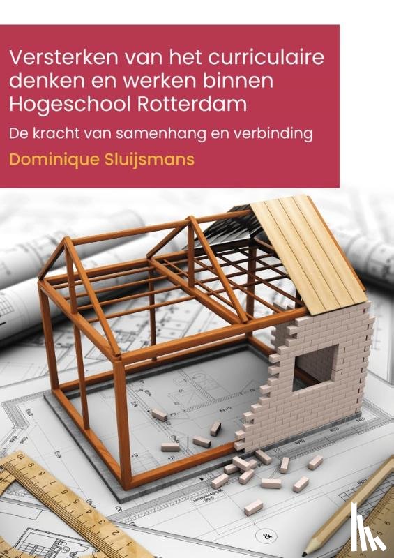 Sluijsmans, Dominique - Versterken van het curriculaire denken en werken binnen Hogeschool Rotterdam
