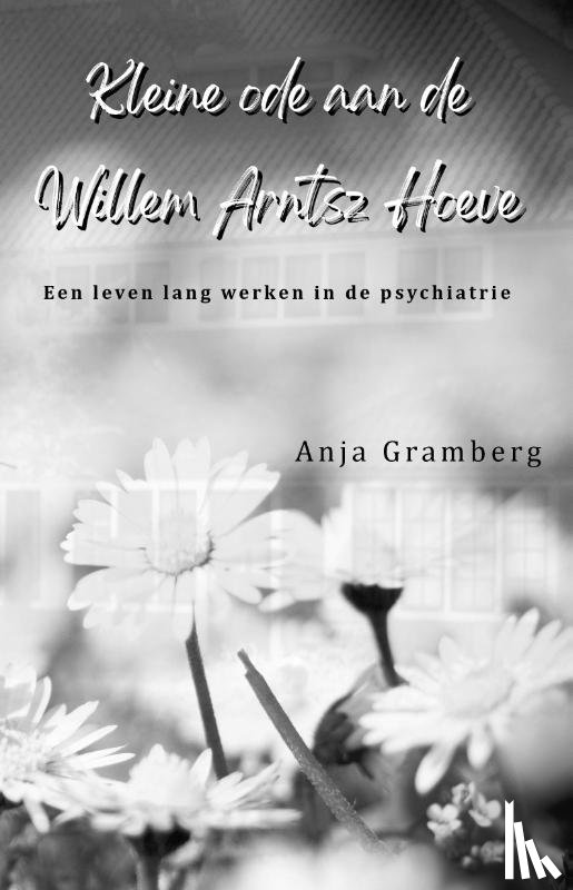 Gramberg, Anja - Kleine ode aan de Willem Arntsz Hoeve