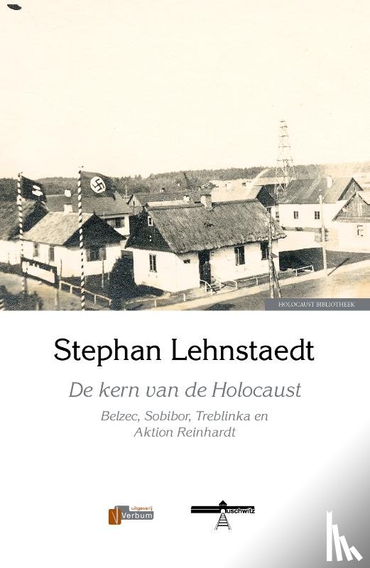 Lehnstaedt, Stephan - De kern van de Holocaust
