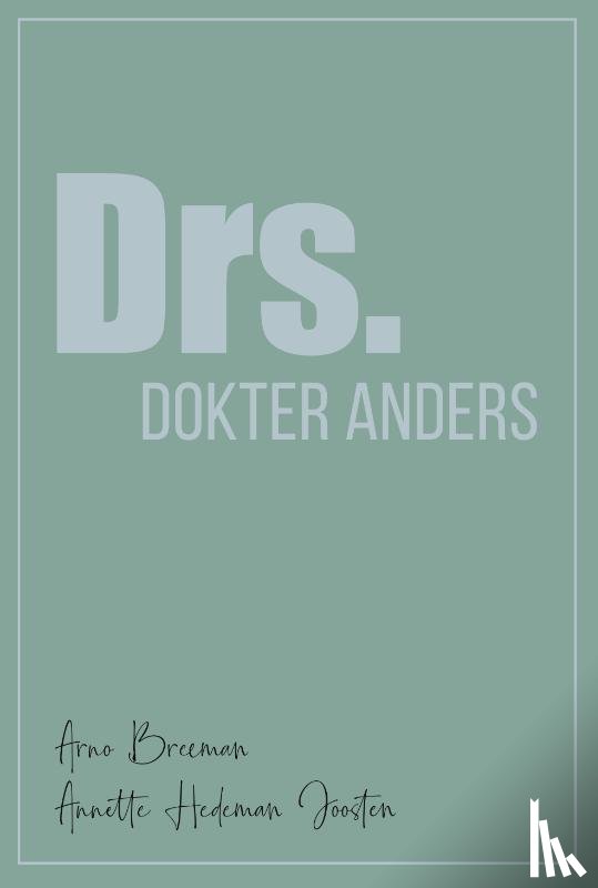 Breeman, Arno, Hedeman Joosten, Annette - Drs. Dokter Anders