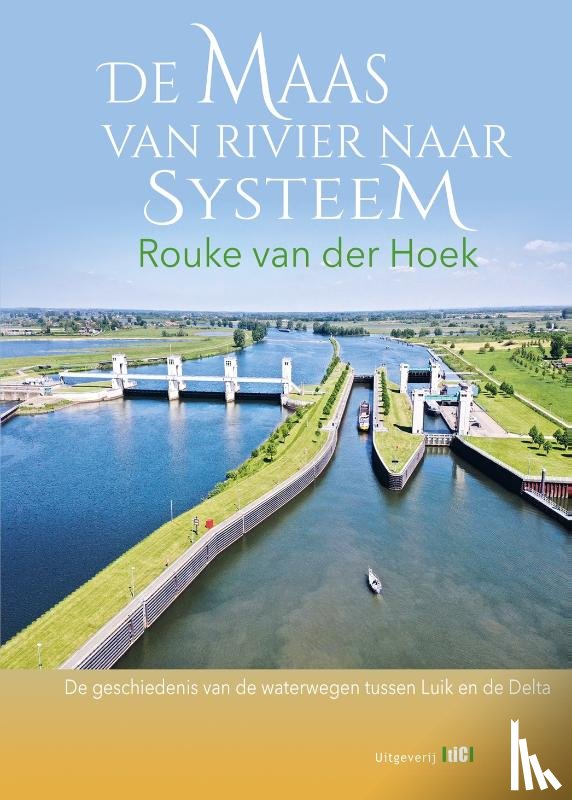 Hoek, Rouke van der - De Maas van rivier naar systeem