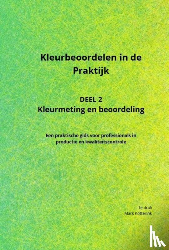 Kotterink, Mark - Kleurbeoordelen in de praktijk - Deel 2: Kleurmeting en beoordeling
