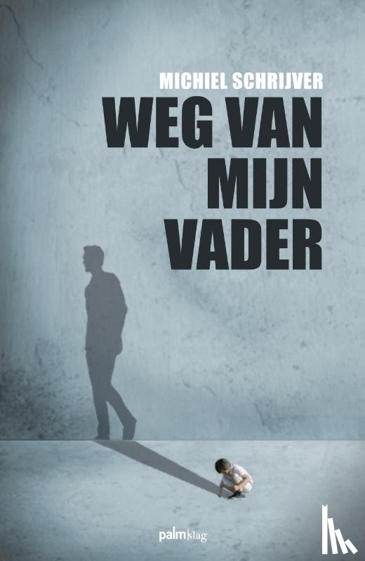 Schrijver, Michiel - Weg van mijn vader