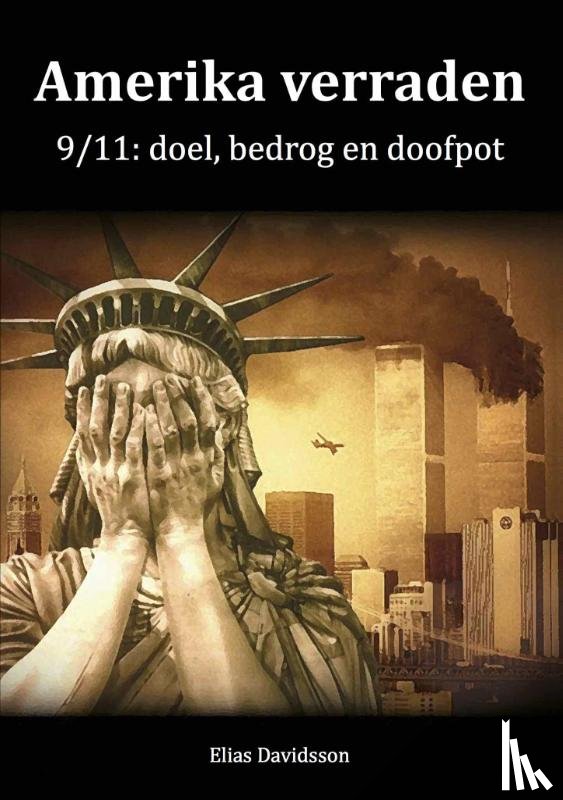 Davidsson, Elias - Amerika verraden - 9/11: doel, bedrog en doofpot