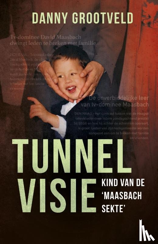 Grootveld, Danny - Tunnelvisie - Kind van de 'Maasbach sekte'