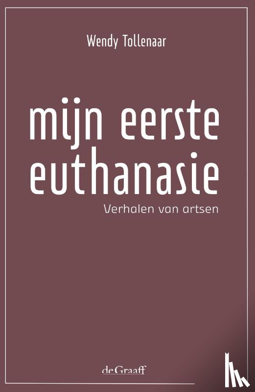 Tollenaar, Wendy - Mijn eerste euthanasie