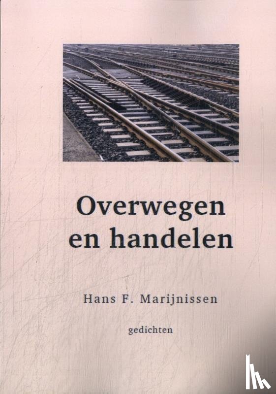Marijnissen, Hans F. - Overwegen en handelen