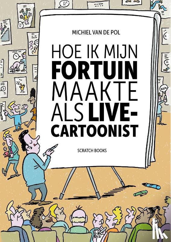 Pol, Michiel van de - Hoe ik mijn fortuin maakte als live-cartoonist