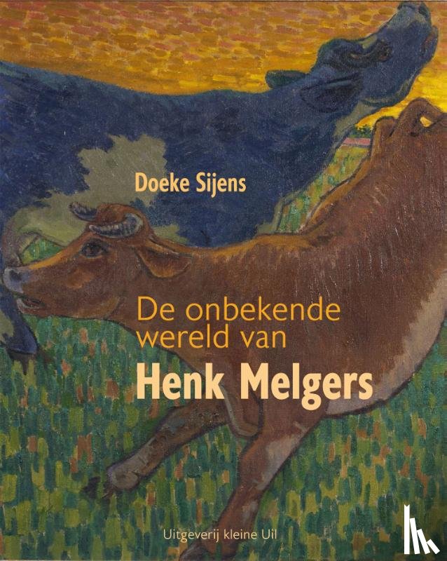 Sijens, Doeke - De onbekende wereld van Henk Melgers