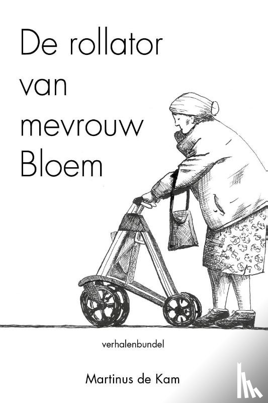 Kam, Martinus de - De rollator van mevrouw Bloem