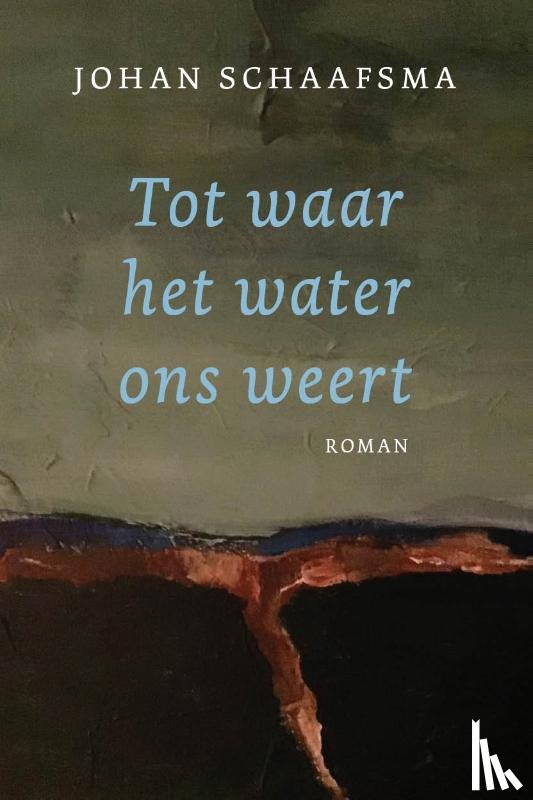 Johan, Schaafsma - Tot waar het water ons weert