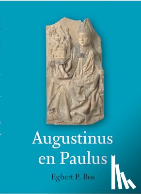 Bos, Egbert P. - Augustinus en Paulus