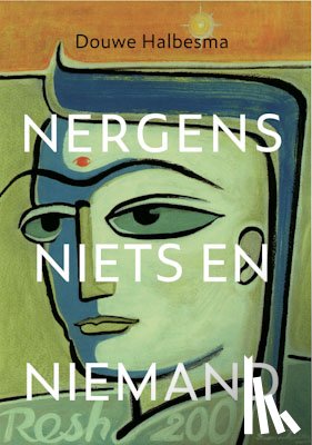 Halbesma, Douwe - Nergens, niets en niemand