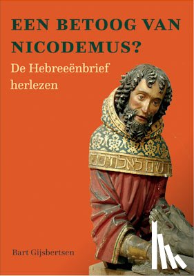 Gijsbertsen, Bart - Een betoog van Nicodemus?