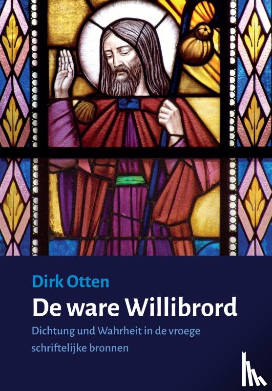 Otten, Dirk - De ware Willibrord